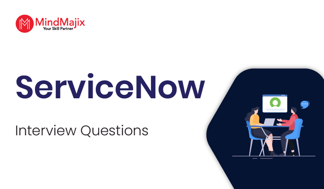 ServiceNow Interview Questions and Answers